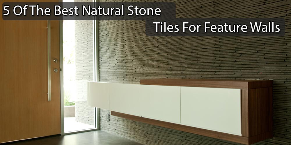 5 of The Best Natural Stone Tiles for Feature Walls