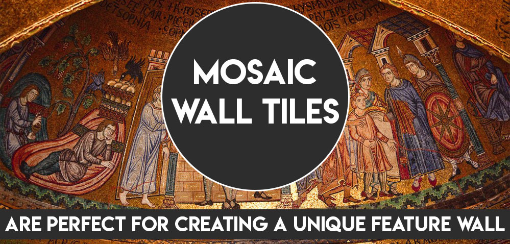 Mosaic Wall Tiles Are Perfect For Creating A Unique Feature Wall