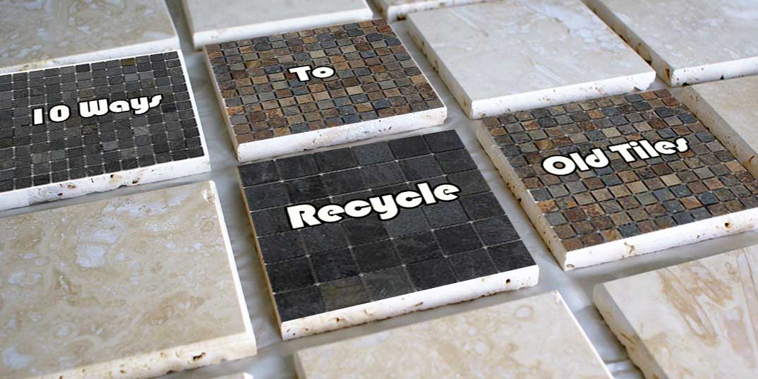 10 Ways To Recycle Old Tiles