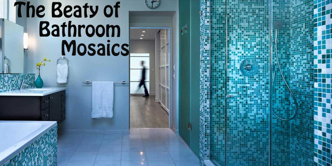 The Beauty of Bathroom Mosaics