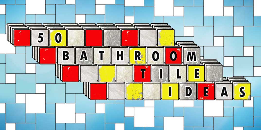 50 Bathroom Tile Ideas