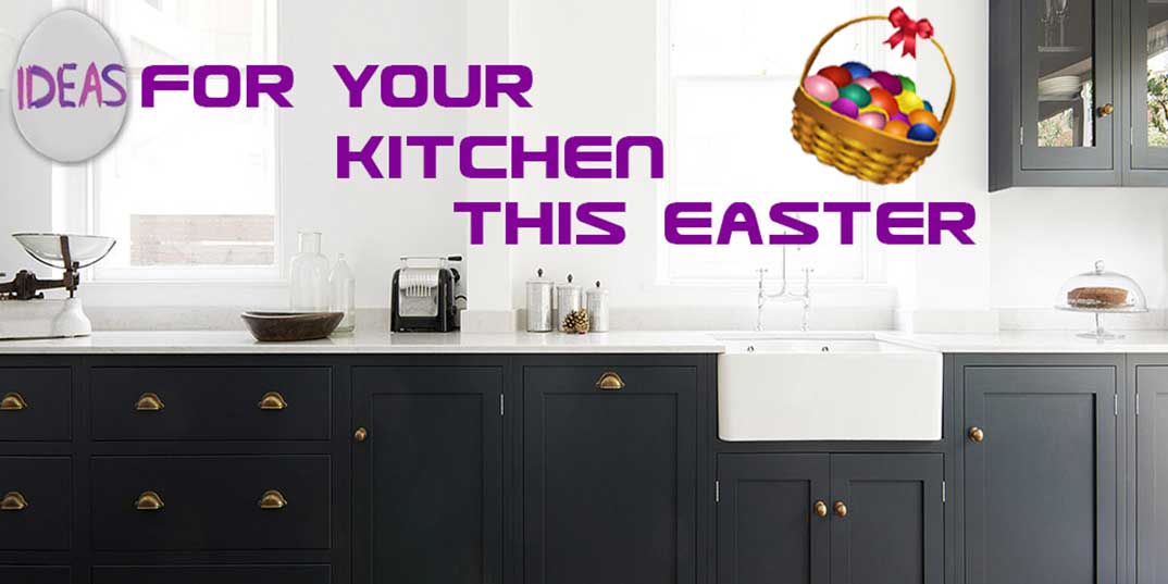 Ideas For Your Kitchen This Easter 