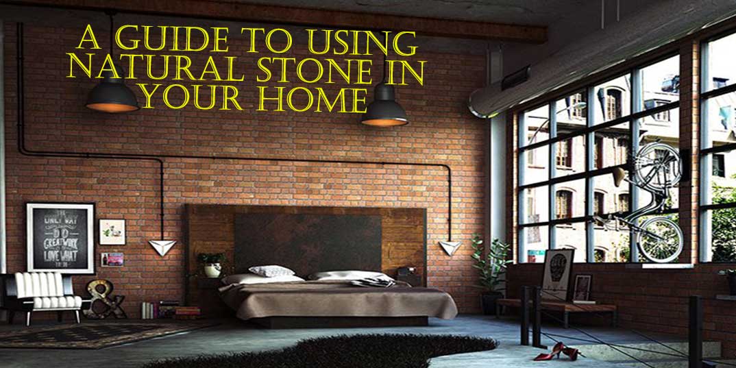 A Guide To Using Natural Stone In Your Home