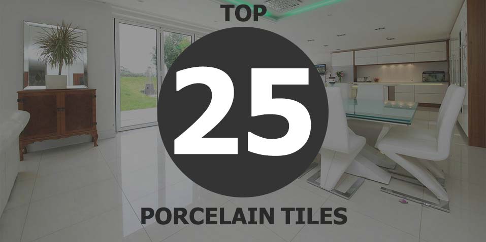 Top 25 Porcelain Tiles