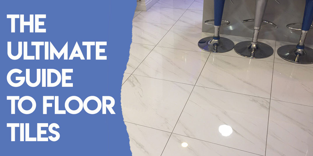 The Ultimate Guide To Floor Tiles 