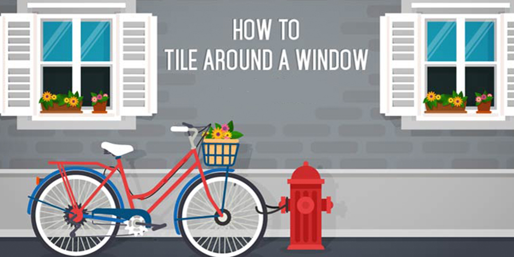 How To Tile Around a Window